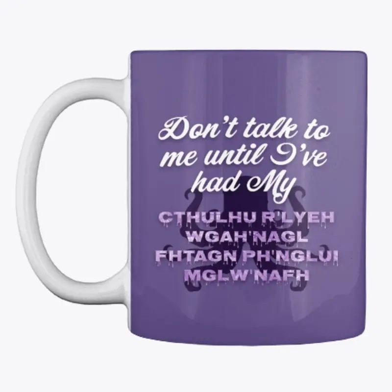 Don't Talk to Me Until Cthulhu Mug